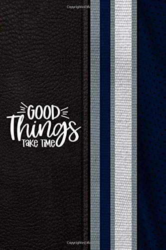 Good Things Take Time: Create a Happy Stress Free Life - Teens Journal To Write In - Positive Affirmations Diary - My Thoughts Notebook