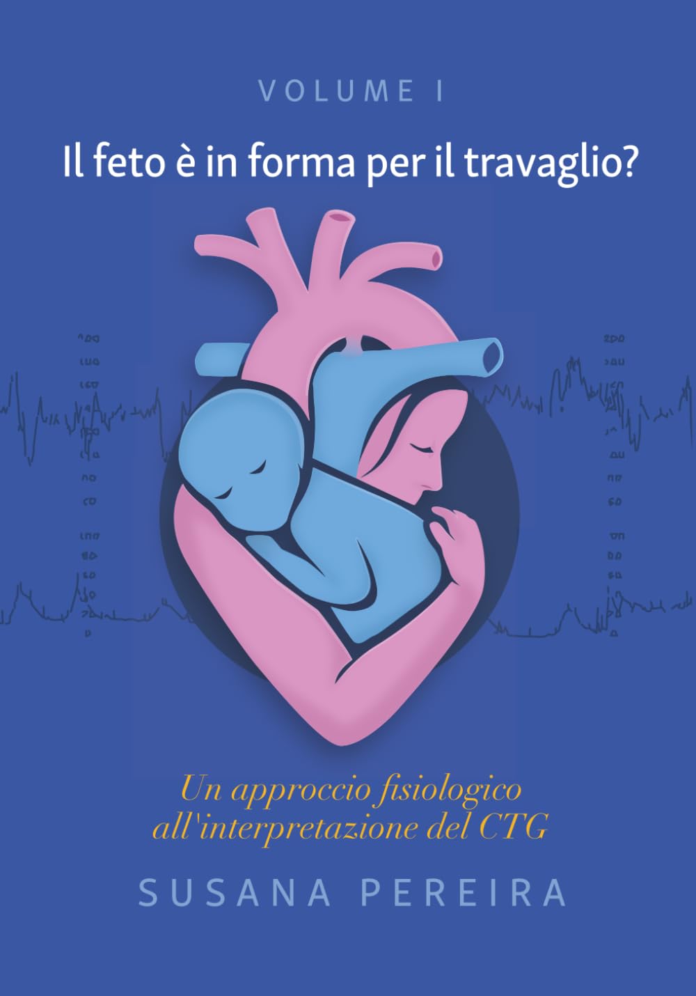 Il feto è in forma per il travaglio?: Un approccio fisiologico all'interpretazione del CTG