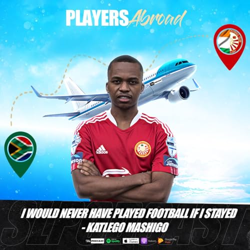 I Would Never Have Played Football If I Stayed - Katlego Mashigo