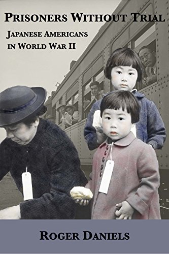 Prisoners Without Trial: Japanese Americans in World War II (English Edition)