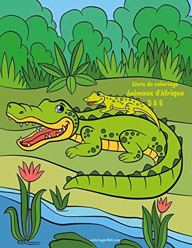 Livre de coloriage Animaux d'Afrique 5 & 6 (French Edition)