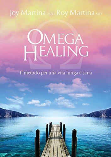 Omega Healing: il metodo per una vita lunga e sana...