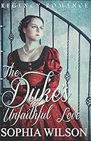 The Duke’s Unfaithful Love (Regency Romance) 1973221217 Book Cover