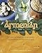 The Armenian Table Cookbook: 165 Treasured Recipes that Bring Together Ancient Flavors <br>and 21st-Century Style