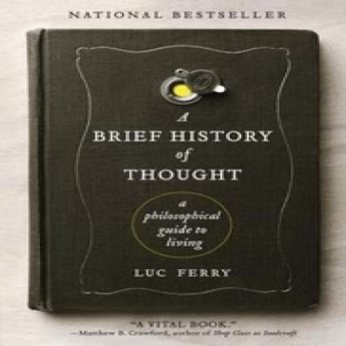 Brief History Of Thought: Luc Ferry: 9780062074249: Amazon.com: Books