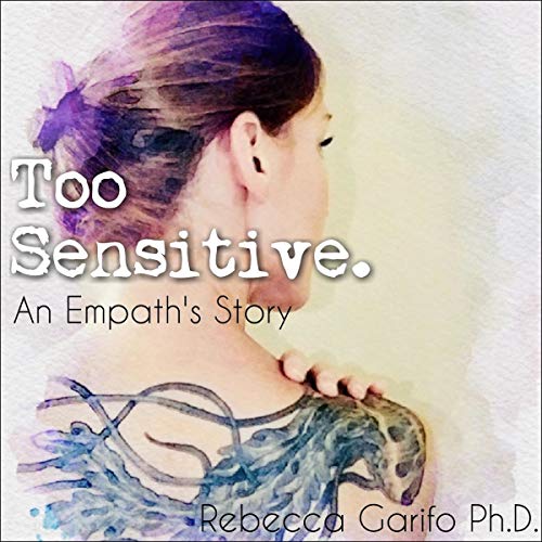 Too Sensitive by Rebecca Garifo Ph.D. episode artwork