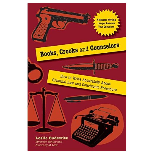 Books, Crooks, and Counselors: How to Write Accurately About Criminal Law and Courtroom Procedure