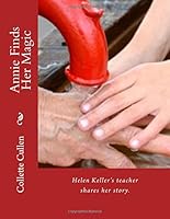 Annie Finds Her Magic: "Helen Keller's teacher shares her story." 1499571178 Book Cover
