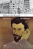  Maurice Ravel und seine Zeit (Große Komponisten und ihre Zeit)