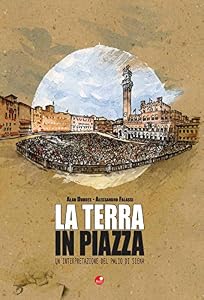Vedi scheda su Amazon La terra in piazza. Un'interpretazione del Palio di Siena