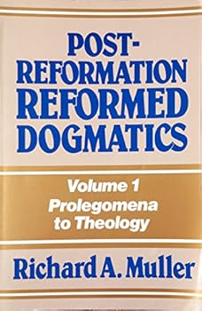 Post-Reformation Reformed Dogmatics, vol. 2,: Holy Scripture: The Cognitive Foundation of Theology (Post-Reformation Reformed Dogmatics: The Rise and Development of Reformed Orthodoxy)