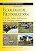 Ecological Restoration, Second Edition: Principles, Values, and Structure of an Emerging Profession (The Science and Practice of Ecological Restoration Series)