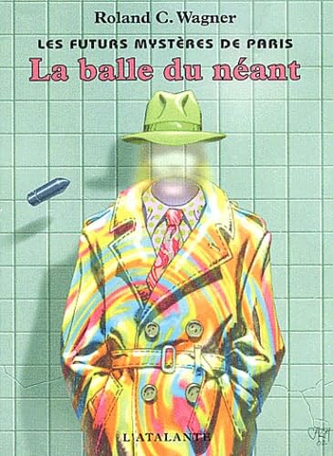 Les Futurs mystères de Paris, tome 1 : La Balle du néant