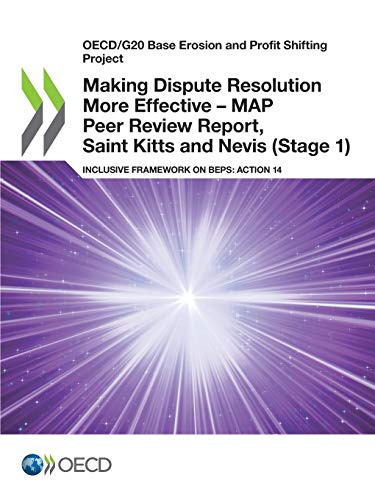 Making Dispute Resolution More Effective – MAP Peer Review Report, Saint Kitts and Nevis (Stage 1): Inclusive Framework on BEPS: Action 14 (OECD/G20 Base Erosion and Profit Shifting Project)
