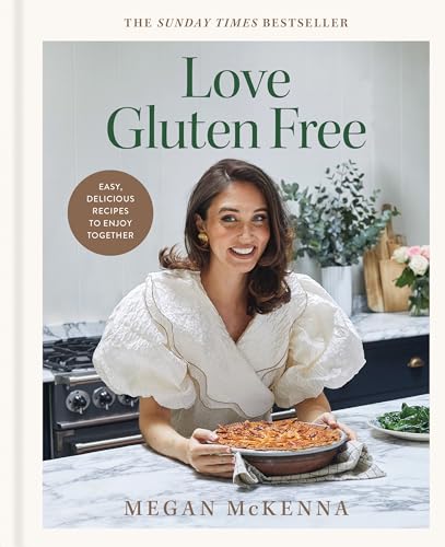 Love Gluten Free: The INSTANT SUNDAY TIMES BESTSELLER for easy, everyday, gluten-free recipes