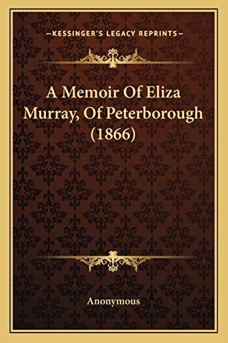 A Memoir Of Eliza Murray, Of Peterborough (1866)