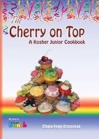 The Cherry on Top: A Kosher Junior Cookbook 1583303103 Book Cover