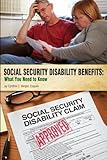Social Security Disability Benefits: What You Need to Know