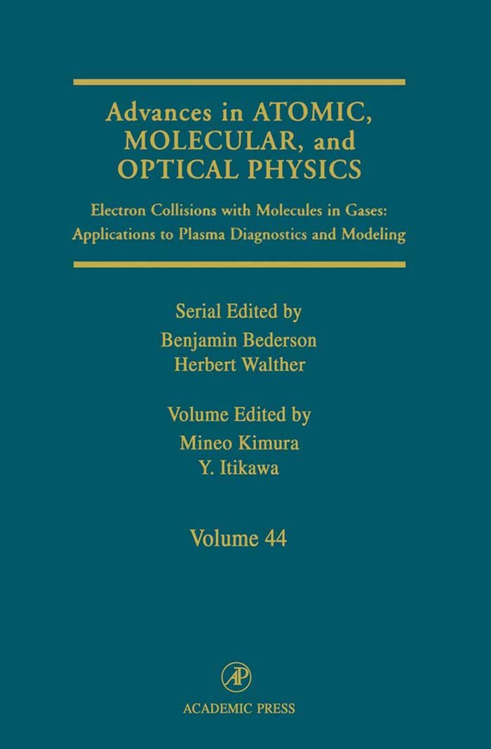 Advances in Atomic, Molecular, and Optical Physics: Electron Collisions with Molecules in Gases: Applications to Plasma Diagnostics and Modeling (ISSN Book 44)