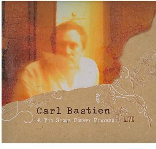 Carl Bastien & The Stone County Players's Live [Audio CD] Carl Bastien & The Stone County Players