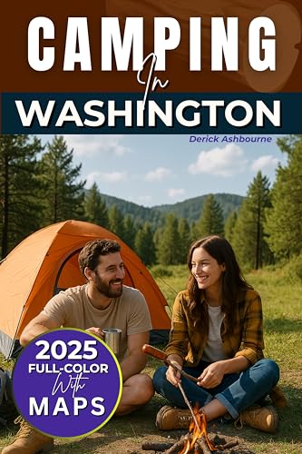 Camping in Washington 2025 (FULL-COLOR): The Ultimate Guide...