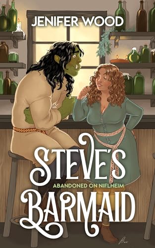 Steve's Barmaid: A High-Steam Low-Angst Monster Orc Romance (Abandoned on Niflheim Book 3)