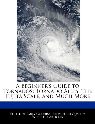 Amazon | A Beginner's Guide to Tornados: Tornado Alley, the Fujita ...