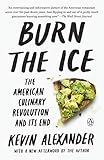 Burn the Ice: The American Culinary Revolution and Its End