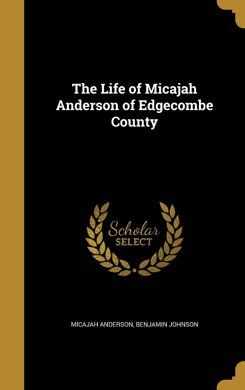 The Life of Micajah Anderson of Edgecombe County