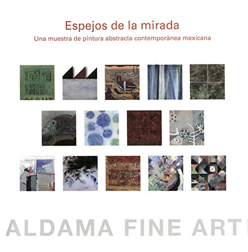 Espejos de la mirada. Una muestra de pintura abstracta contemporánea mexicana