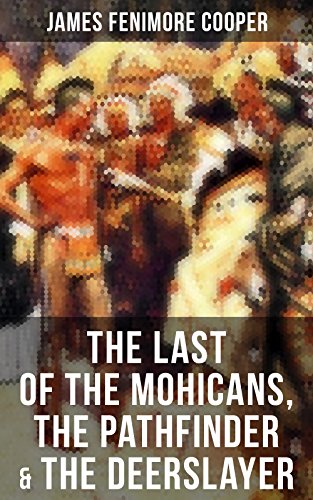 The Last of the Mohicans, The Pathfinder & The Deerslayer: Leatherstocking Tales Series