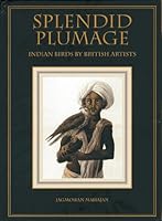 Spendid Plumage: Indian Birds by British Artists 962871113X Book Cover
