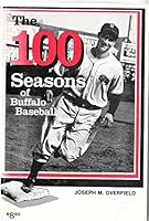 The 100 Seasons of Buffalo Baseball B0006YTCDQ Book Cover