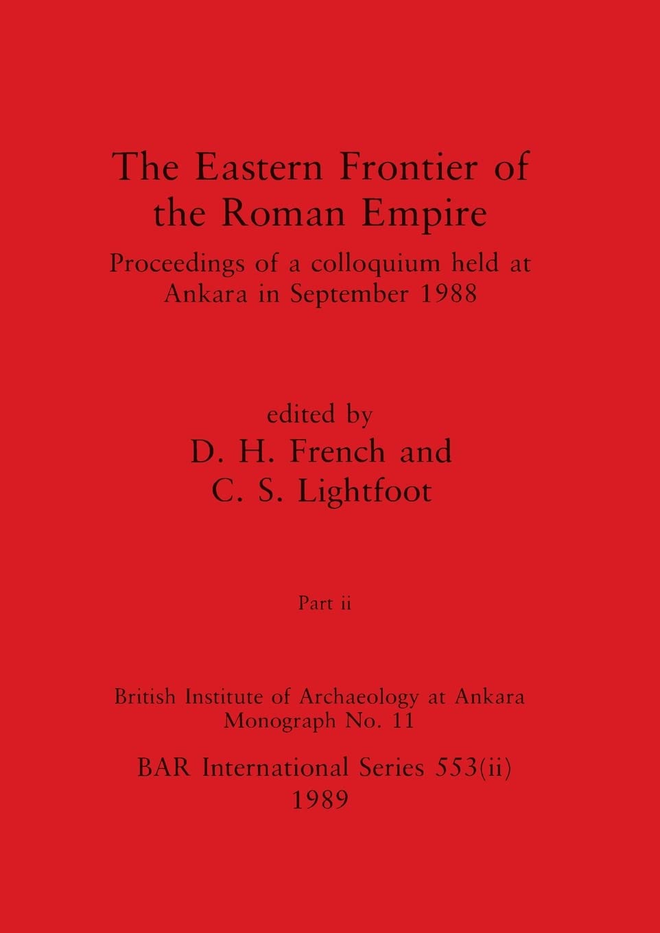 The Eastern Frontier of the Roman Empire, Part ii: Proceedings of a colloquium held at Ankara in September 1988: 553 (BAR International)