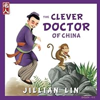 The Clever Doctor Of China: The Story Of Hua Tuo - in English and Chinese 1540526003 Book Cover