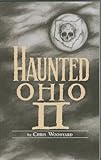 Haunted Ohio II: More Ghostly Tales from the Buckeye State (Haunted Ohio series Book 2)