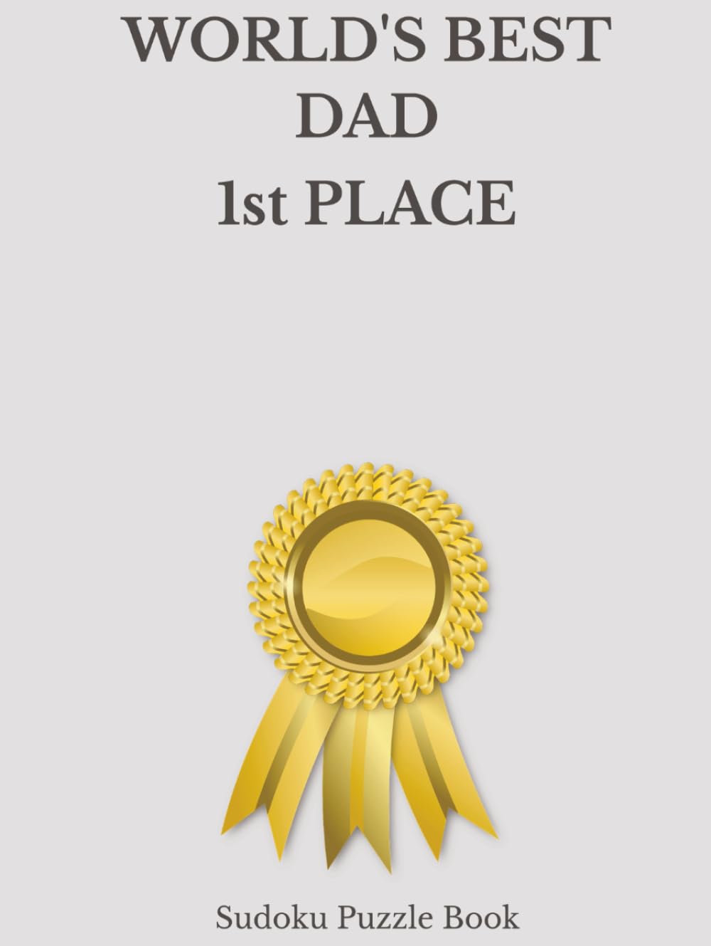 World's Best Dad 1st Place Sudoku: A Thoughtful and Relaxing Puzzle Book (World's Best Sudoku)