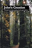 John's Creation: A Model for Understanding the Gospel of John