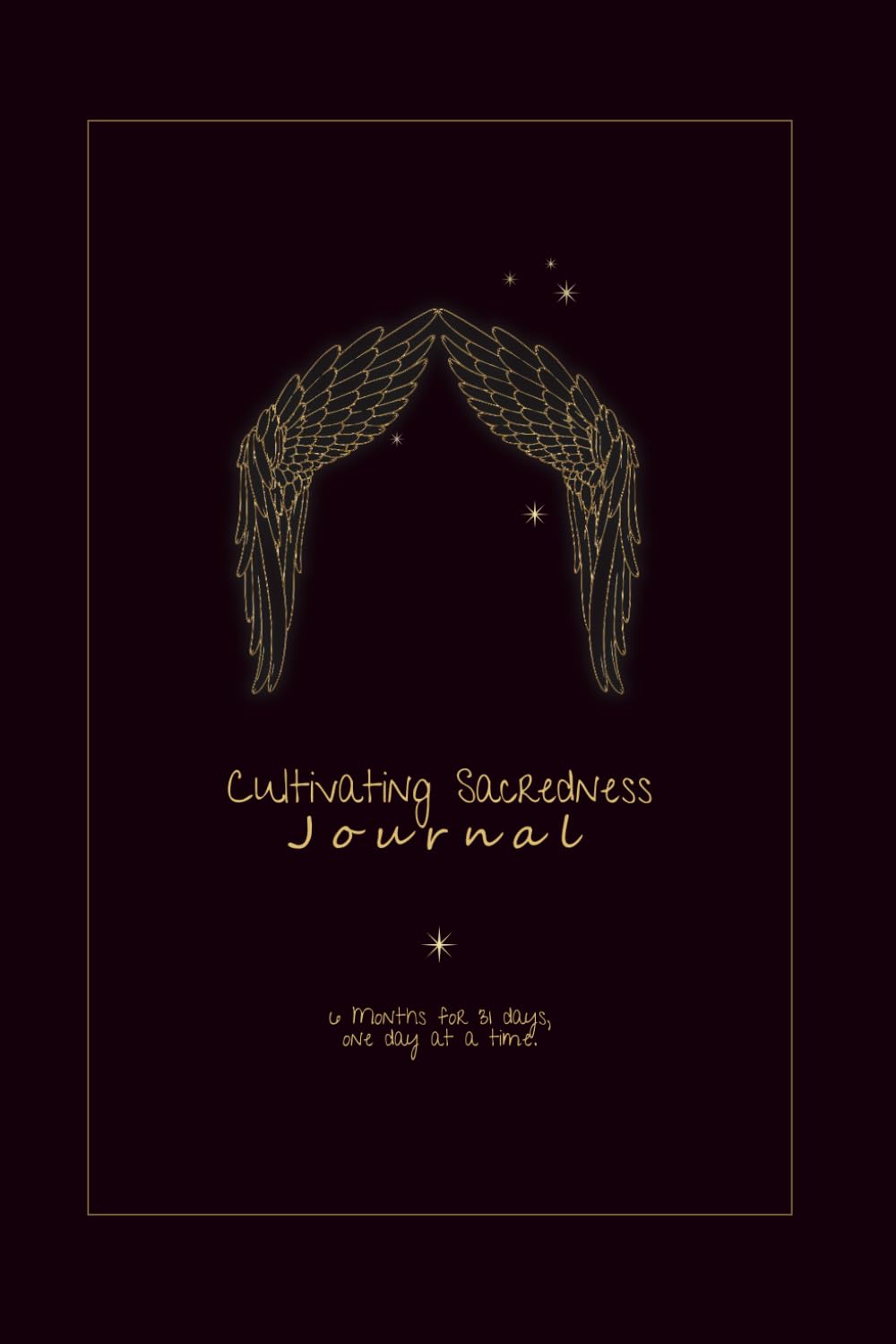 Cultivating Sacredness Journal: Six months for 31 days, one day at a time. {Sacred Edition}