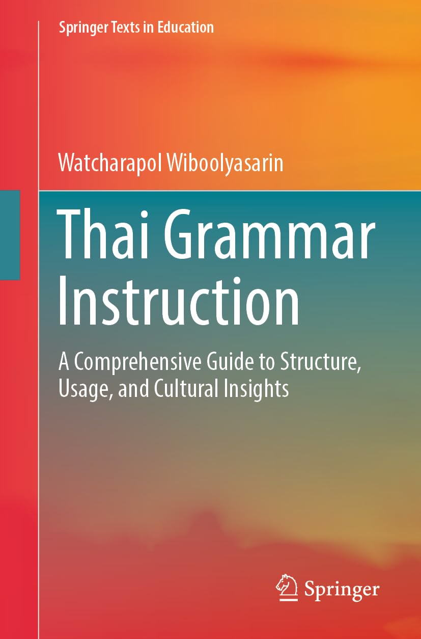 Thai Grammar Instruction by Watcharapol Wiboolyasarin PAPERBACK 9789819644865