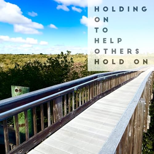 Holding on to help others hold on