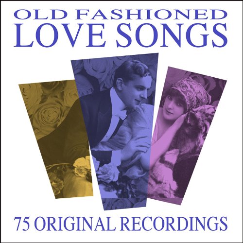 Old Fashioned Love Songs 75 All Time Greats by VARIOUS ARTISTS on