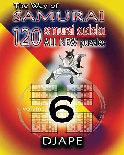 The Way of Samurai 6: 120 All New Samurai Sudoku Puzzles