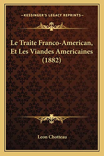 Le Traite Franco-American, Et Les Viandes Americaines (1882) (French Edition)