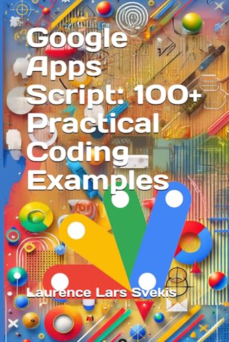 Google Apps Script: 100+ Practical Coding Examples