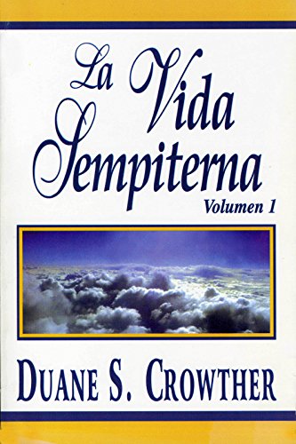 LA VIDA SEMPITERNA, Volumen 1: Un Estudio Definitivo de la Vida después de la Muerte (Spanish Edition)