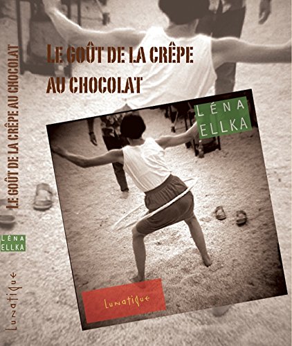 Télécharger Le Goût de la crêpe au chocolat PDF Ebook En Ligne