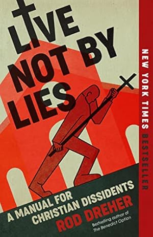 Live Not by Lies: A Manual for Christian Dissidents