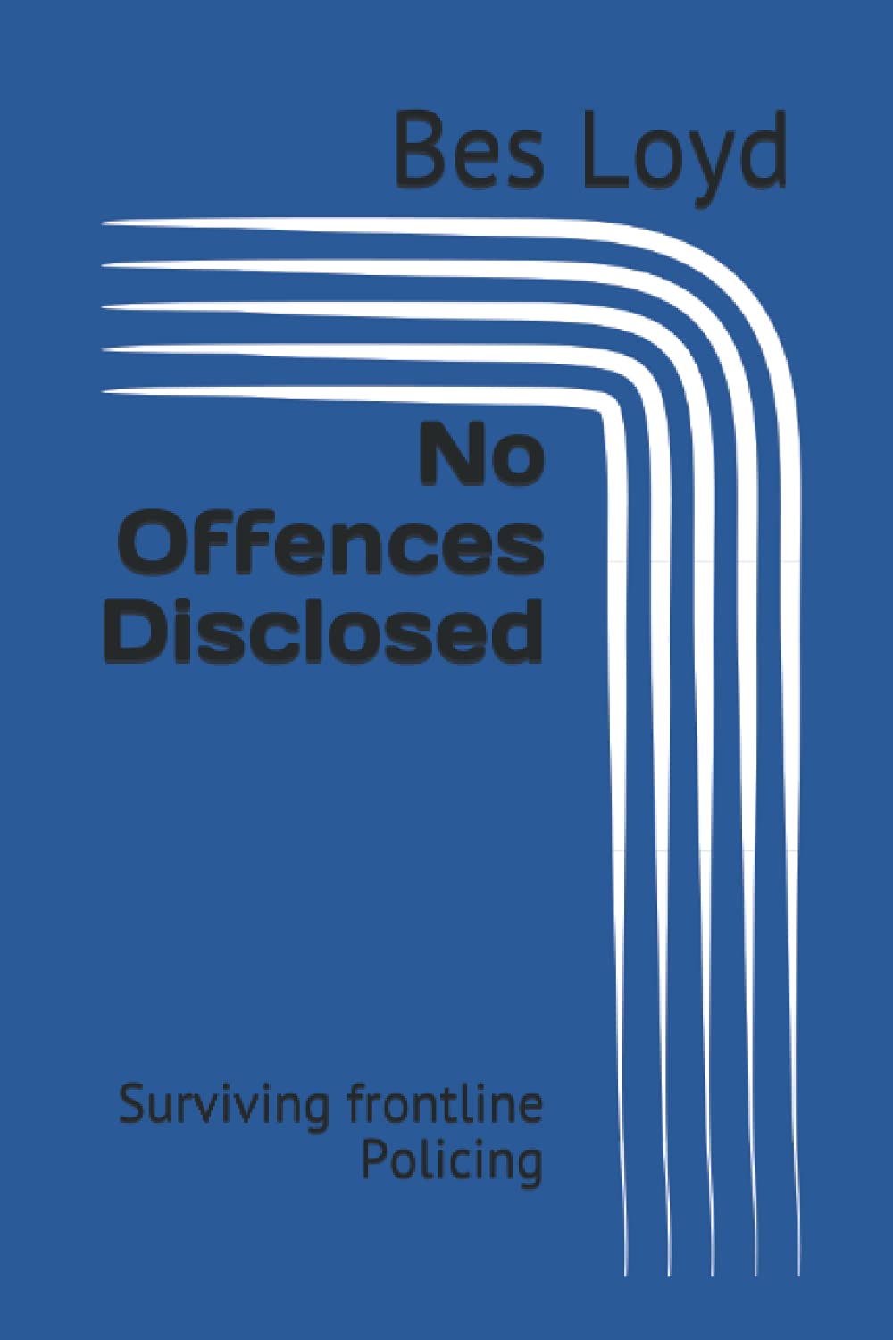 No Offences Dislcosed: Surviving frontline Policing