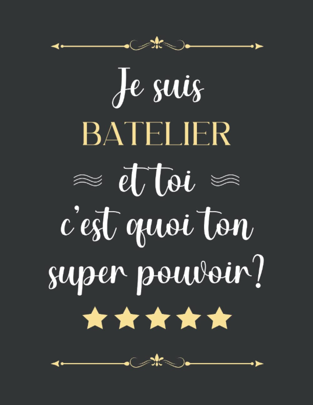 Je suis BATELIER et toi c'est quoi ton super pouvoir: BATELIER Cahier ligné A4 format 110 Pages pour y prendre des notes et y rédiger vos pensées | Carnet de notes et dessin | Journal intime